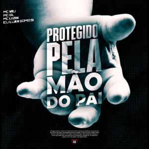 ดาวน์โหลดและฟังเพลง Protegido pela Mão do Pai (Explicit) พร้อมเนื้อเพลงจาก MC Wiu