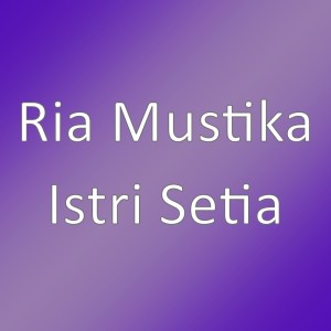 Dengarkan Istri Setia (其他) lagu dari Ria Mustika dengan lirik