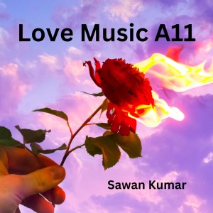 Listen to Love Music A11 song with lyrics from Sawan Kumar