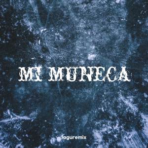 ดาวน์โหลดและฟังเพลง Mi Muneca (Thailand Style Remix) พร้อมเนื้อเพลงจาก DJ Thailand
