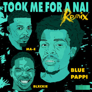 Blue Pappi的專輯Took Me For A Nai (Remix) [Explicit]