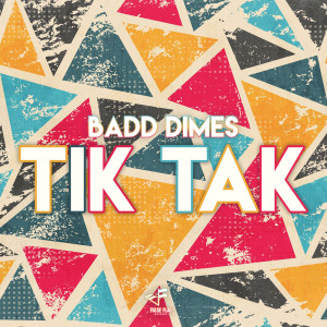 收听Badd Dimes的TIK TAK (Explicit)歌词歌曲