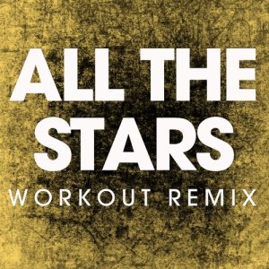 ดาวน์โหลดและฟังเพลง All the Stars (Extended Workout Remix) พร้อมเนื้อเพลงจาก Power Music Workout