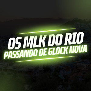 Dengarkan lagu OS MLK DO RIO PASSANDO DE GLOCK NOVA (Explicit) nyanyian DJ DN DE CAXIAS dengan lirik
