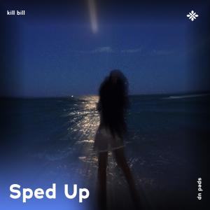 Listen to kill bill - sped up + reverb song with lyrics from pearl
