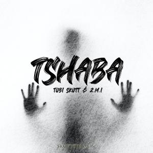收聽Tobi Skott的Tshaba (feat. 2.M.I)歌詞歌曲