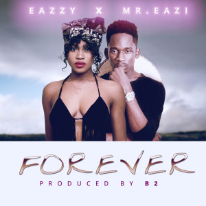 ดาวน์โหลดและฟังเพลง Forever (feat. Mr. Eazi) พร้อมเนื้อเพลงจาก Eazzy