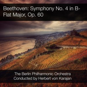 The Berlin Philharmonic Orchestra的專輯Beethoven: Symphony No. 4 in B-Flat Major, Op. 60