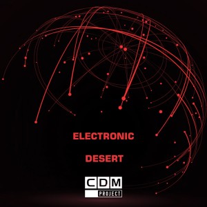 อัลบัม Electronic Desert ศิลปิน CDM Project