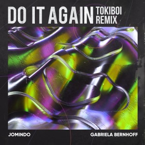 ดาวน์โหลดและฟังเพลง Do It Again (Tokiboi Remix) พร้อมเนื้อเพลงจาก Jomindo