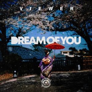 ดาวน์โหลดและฟังเพลง Dream Of You พร้อมเนื้อเพลงจาก Viewer