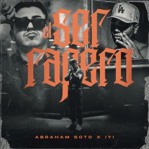 收聽Abraham Soto的El ser rapero (feat. IYI) (Explicit)歌詞歌曲