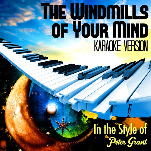 The Windmills of Your Mind (In the Style of Peter Grant) [Karaoke Version] (Karaoke Version)