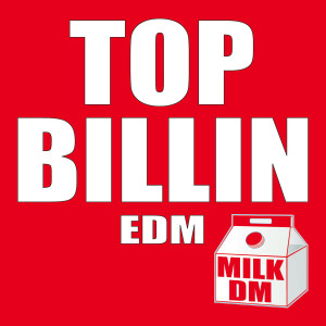 MILK DEE的專輯Top Billin' EDM
