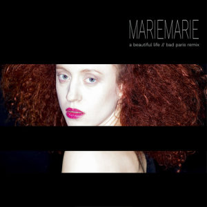 ดาวน์โหลดและฟังเพลง A Beautiful Life (Bad Paris Remix) พร้อมเนื้อเพลงจาก Mariemarie