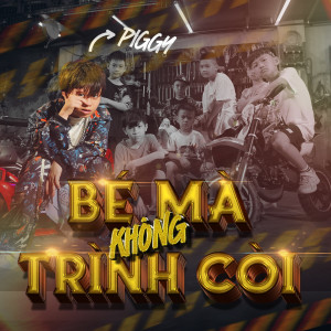 Album Bé Mà Không Trình Còi from Piggy