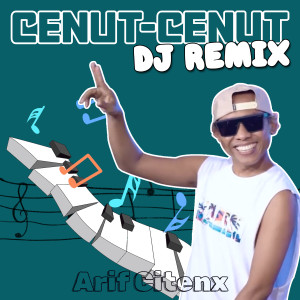 Listen to CENAT CENUT (DJ Remix Version) song with lyrics from Arif Citenx