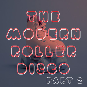 The Modern Roller Disco (Vol.2) (Explicit)