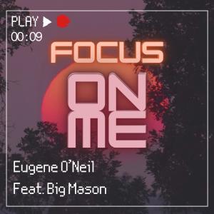 Eugene O'neil的專輯Focus On Me (feat. Big Mason) (Explicit)