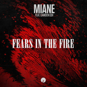 Miane的专辑Fears In The Fire (feat. Camden Cox)