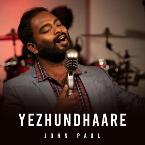 收聽John Paul R的Yezhundhaare (feat. John Jebaraj)歌詞歌曲