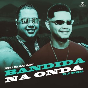 Album Bandida na Onda (Explicit) from Mc Nauan