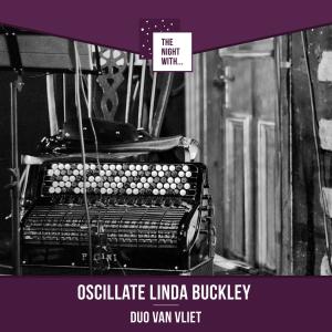 Listen to Oscillate song with lyrics from Linda Buckley