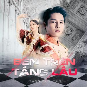 收聽Tăng Duy Tân的樓上 (Bên Trên Tầng Lầu)歌詞歌曲