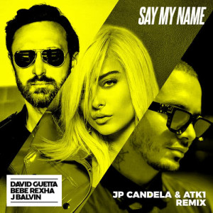 ดาวน์โหลดและฟังเพลง Say My Name (feat. Bebe Rexha & J. Balvin) (JP Candela & ATK1 Extended Mix) พร้อมเนื้อเพลงจาก David Guetta