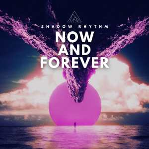 อัลบัม Now and Forever ศิลปิน Shadow Rhythm