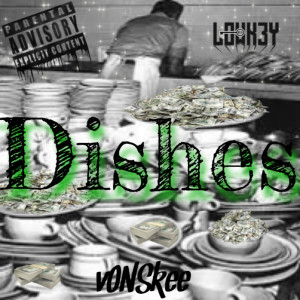 Listen to Dishes (Explicit) song with lyrics from Von Skee