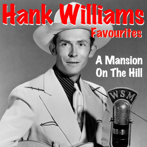 Album A Mansion On The Hill Hank Williams Favourites from Hank Williams