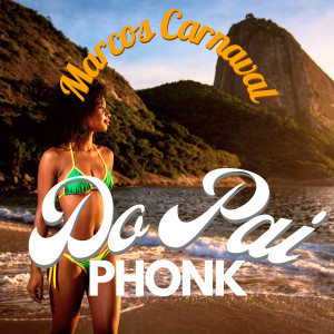Listen to Do Pai Phonk song with lyrics from Marcos Carnaval