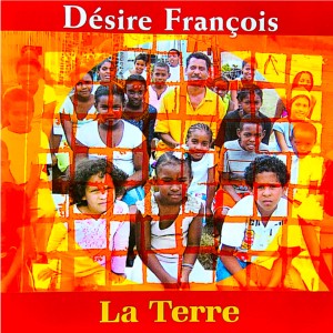 Listen to La terre song with lyrics from Desiré Francois
