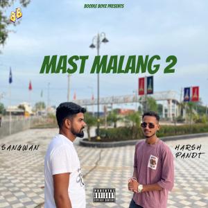 收聽Boodle Boyz的Mast Malang 2 (feat. Harsh Pandt & Sangwan) (Explicit)歌詞歌曲