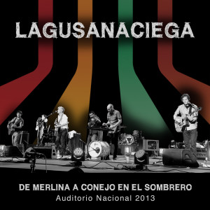 La Gusana Ciega的专辑De Merlina a Conejo En El Sombrero, Auditorio Nacional 2013