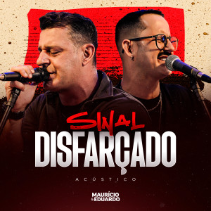 Album Sinal Disfarçado (Acústico) oleh Maurício & Eduardo