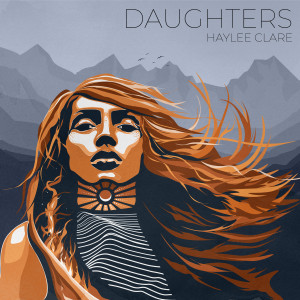 收聽Haylee Clare的Daughters (Ecstatic Mix)歌詞歌曲