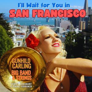 收聽Gunhild Carling Big Band的I'll wait for you in San Francisco (feat. Scotty Barnhart, Gunhild Carling Big Band & Chloe Feoranzo)歌詞歌曲