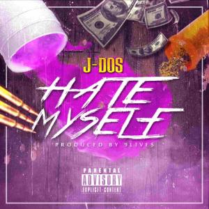 Listen to Hate Myself (Explicit) song with lyrics from J-Dos
