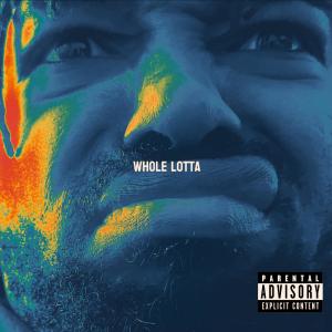 ดาวน์โหลดและฟังเพลง WHOLE LOTTA (Explicit) พร้อมเนื้อเพลงจาก Mandella eskia