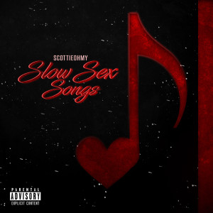 Dengarkan lagu Slow Sex Songs (Explicit) nyanyian Scottieohmy dengan lirik