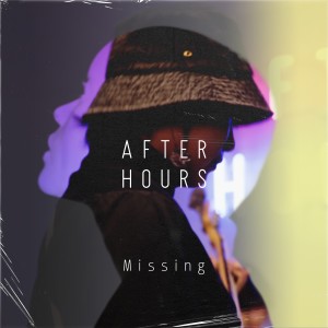 อัลบัม Missing (feat. 塩入冬湖) ศิลปิน AFTER HOURS