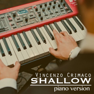 Dengarkan lagu Shallow - Piano Version (A Star Is Born) nyanyian Vincenzo Crimaco dengan lirik