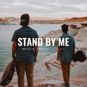 Stand by Me dari Music Travel Relax