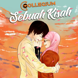 ดาวน์โหลดและฟังเพลง sebuah kisah พร้อมเนื้อเพลงจาก Collegium