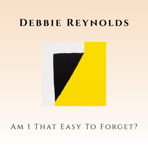 收聽Debbie Reynolds的Am I That Easy to Forget?歌詞歌曲