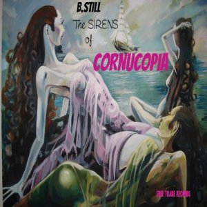 B.Still的專輯Sirens of Cornucopia