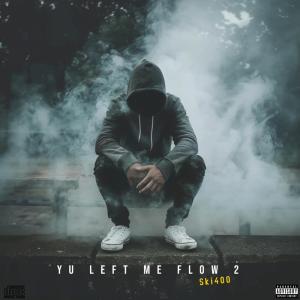 收聽ski400的Yu Left Me Flow 2 (Explicit)歌詞歌曲