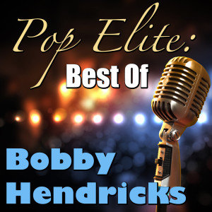 Album Pop Elite: Best Of Bobby Hendricks from Bobby Hendricks